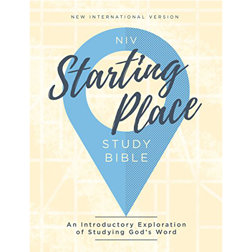 NIV, Starting Place Study Bible, Hardcover, Comfort Print: An Introductory Exploration of Studying God's Word